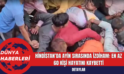 Hindistan’da Ayin Sırasında İzdiham: En Az 60 Kişi Hayatını Kaybetti