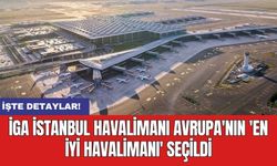 İGA İstanbul Havalimanı Avrupa'nın 'En İyi Havalimanı' seçildi