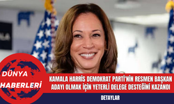 Kamala Harris Demokrat Parti'nin Resmen Başkan Adayı Olmak İçin Yeterli Delege Desteğini Kazandı