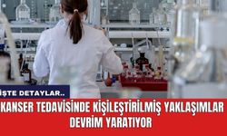 Kanser Tedavisinde Kişileştirilmiş Yaklaşımlar Devrim Yaratıyor