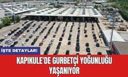 Kapıkule'de gurbetçi yoğunluğu yaşanıyor