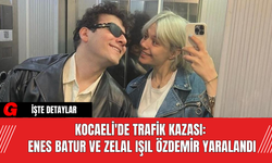 Kocaeli'de Trafik Kazası: Enes Batur ve Zelal Işıl Özdemir Yaralandı