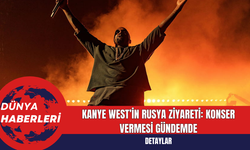 Kanye West’in Rusya Ziyareti: Konser Vermesi Gündemde