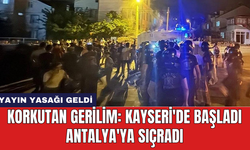 Korkutan gerilim: Kayseri'de başladı Antalya'ya sıçradı