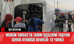 Mersin Tarsus'ta Tarım İşçilerini Taşıyan Servis Otobüsü Devrildi: 12 Yaralı