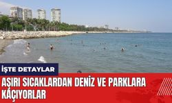 Mersin'de aşırı sıcaklardan deniz ve parklara kaçıyorlar