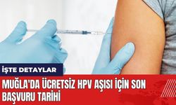 Muğla'da ücretsiz HPV aşısı için son başvuru tarihi