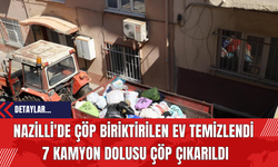 Nazilli'de Çöp Biriktirilen Ev Temizlendi: 7 Kamyon Dolusu Çöp Çıkarıldı