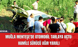 Muğla Menteşe'de Otomobil Tarlaya Uçtu: Hamile Sürücü Ağır Yaralı