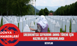 Srebrenitsa Soykırımı Anma Töreni İçin Hazırlıklar Tamamlandı