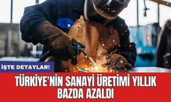 Türkiye'nin sanayi üretimi yıllık bazda azaldı