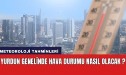 Yurdun genelinde hava durumu nasıl olacak ?