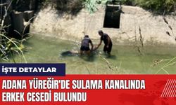 Adana Yüreğir'de sulama kanalında erkek ces*di bulundu