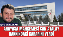 Anayasa Mahkemesi Can Atalay hakkındaki kararını verdi