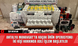 Antalya Manavgat’ta Kaçak Ürün Operasyonu:  İki Kişi Hakkında Adli İşlem Başlatıldı