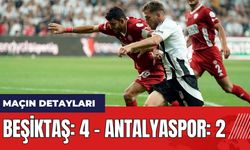 Beşiktaş Antalyaspor maç anlatımı