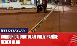 Burdur’da unutulan valiz paniğe neden oldu