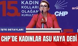 CHP’de kadınlar Asu Kaya dedi