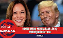 Donald Trump Kamala Harris'in Dış Görünüşünü Hedef Aldı