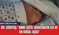 Dr. Ağırtaş: 'Anne sütü; bebeğinizin ilk ve en doğal aşısı'