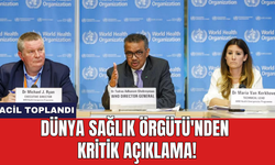 Dünya Sağlık Örgütü'nden kritik açıklama!