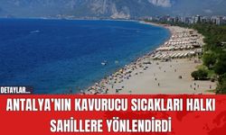 Antalya’nın Kavurucu Sıcakları Halkı Sahillere Yönlendirdi