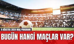 Bugün Hangi Maçlar Var? 9 Ağustos 2024 Maç Programı