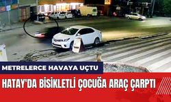 Hatay'da bisikletli çocuğa araç çarptı!