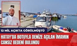 Hatay'da botuyla denize açılan imamın cansız bedeni bulundu