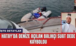 Hatay'da denize açılan balıkçı Suat Dede kayboldu