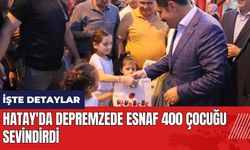 Hatay'da depremzede esnaf 400 çocuğu sevindirdi