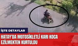 Hatay'da motosikletli karı koca ezilmekten kurtuldu