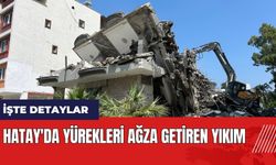 Hatay'da yürekleri ağza getiren yıkım