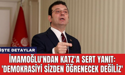 İmamoğlu'ndan Katz'a Sert Yanıt: 'Demokrasiyi sizden öğrenecek değiliz'