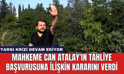 Mahkeme Can Atalay'ın tahliye başvurusuna ilişkin kararını verdi