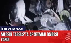 Mersin Tarsus'ta apartman dairesi yandı