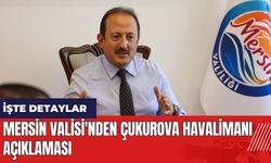 Mersin Valisi'nden Çukurova Havalimanı açıklaması