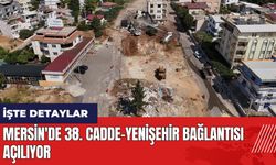 Mersin'de 38. Cadde-Yenişehir bağlantısı açılıyor