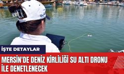 Mersin'de deniz kirliliği su altı dronu ile denetlenecek