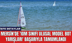 Mersin'de 'IOM Sınıfı Ulusal Model Bot Yarışları' başarıyla tamamlandı