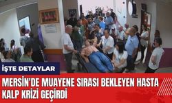 Mersin'de muayene sırası bekleyen hasta kalp krizi geçirdi