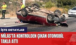 Milas'ta kontrolden çıkan otomobil takla attı