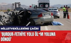 Milletvekillerine çağrı: Burdur-Fethiye yolu öl*m yoluna döndü