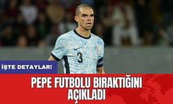 Pepe futbolu bıraktığını açıkladı