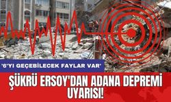 Şükrü Ersoy'dan Adana depremi uyarısı! '6'yı geçebilecek faylar var'