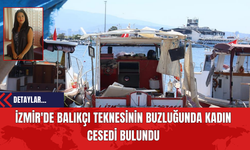 İzmir'de Balıkçı Teknesinin Buzluğunda Kadın Ces*di Bulundu