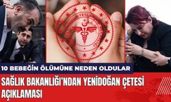 10 Bebeğin Ölmesine Neden Oldular! Bakanlıktan Yenidoğan Çetesi Açıklaması