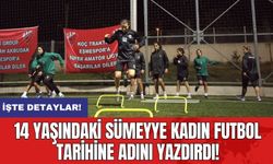 14 Yaşındaki Sümeyye Kadın Futbol Tarihine Adını Yazdırdı!