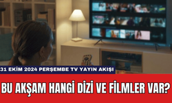 31 Ekim 2024 Perşembe TV Yayın Akışı: Bu Akşam Hangi Dizi ve Filmler Var?