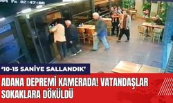 Adana Depremi Kamerada! Vatandaşlar Sokaklara Döküldü